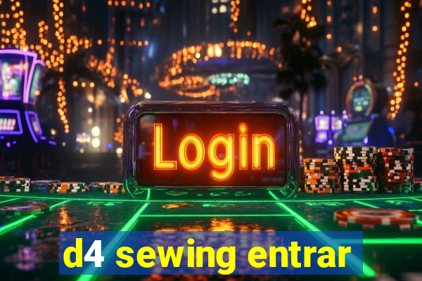 d4 sewing entrar